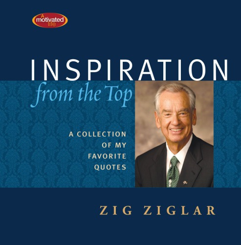 Inspiration From The Top Zig Ziglar