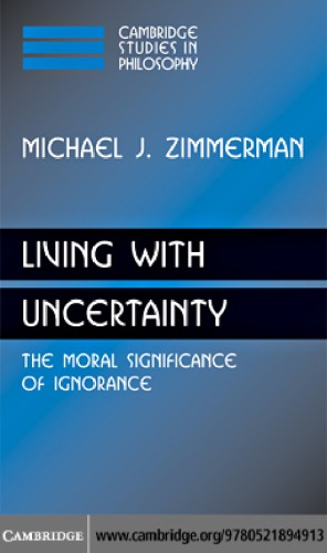 Living With Uncertainty The Moral Significance Of Ignorance Digitally Print Zimmerman