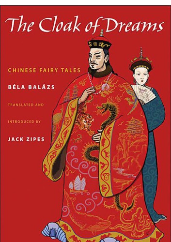 The Cloak Of Dreams Chinese Fairy Tales Zipes Jackbalzs Bla