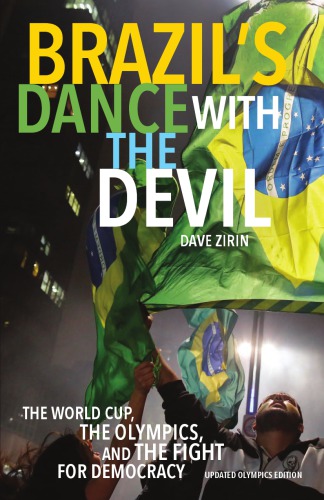 Brazils Dance With The Devil The World Cup The Olympics And The Fight For Democracy Second Edition Zirin