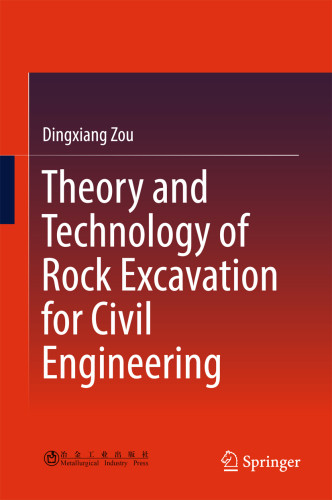Theory And Technology Of Rock Excavation For Civil Engineering 1st Edition Zou