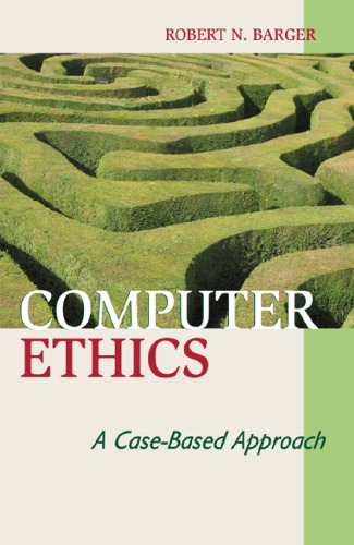 Computer Ethics A Casebased Approach 1st Edition Robert N Barger