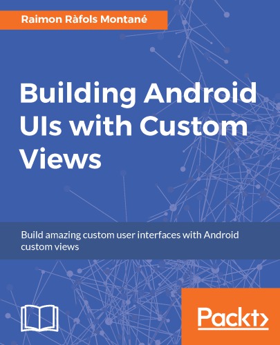 Building Android Uis With Custom Views 1st Edition Raimon Rfols Montan