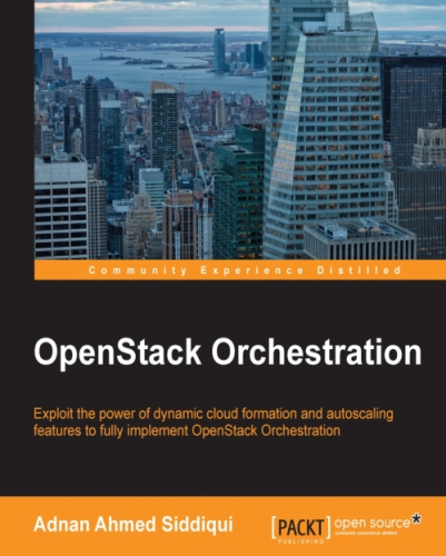 Openstack Orchestration Exploit The Power Of Dynamic Cloud Formation And Autoscaling Features To Fully Implement Openstack Orchestration Siddiqui
