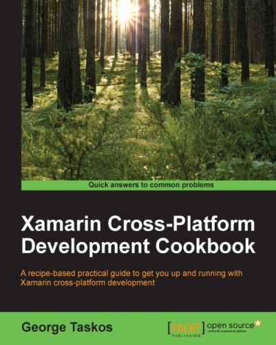 Xamarin Crossplatform Development Cookbook A Recipebased Practical Guide To Get You Up And Running With Xamarin Crossplatform Development First Published Taskos