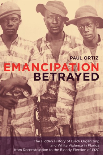 Emancipation Betrayed Paul Ortiz