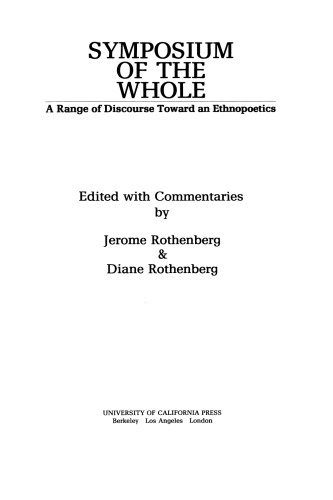 Symposium Of The Whole A Range Of Discourse Toward An Ethnopoetics Rothenberg