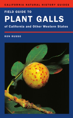 Field Guide To Plant Galls Of California And Other Western States Russo