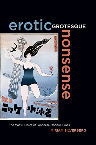 Erotic Grotesque Nonsense The Mass Culture Of Japanese Modern Times Volume 1 First Edition Silverberg