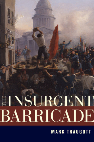 The Insurgent Barricade Mark Traugott