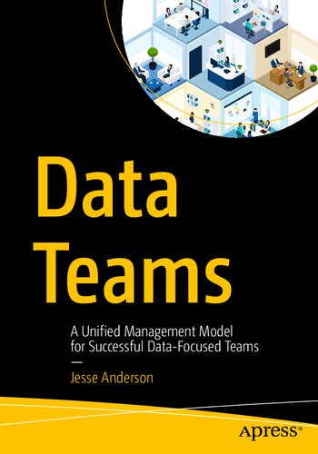 Data Teams A Unified Management Model For Successful Datafocused Teams 1st Edition Jesse Anderson