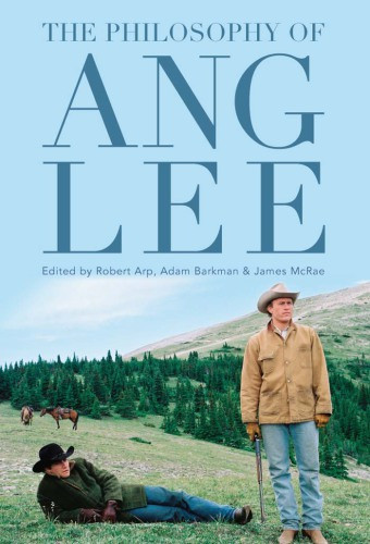 The Philosophy Of Ang Lee Arp Robert Editor Barkman Adam Mcrae