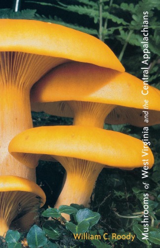 Mushrooms Of West Virginia And The Central Appalachians Roody