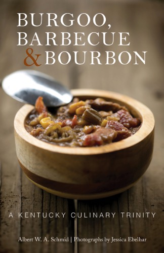 Burgoo Barbecue And Bourbon A Kentucky Culinary Trinity Schmid
