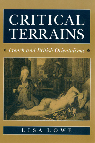 Critical Terrains French And British Orientalisms Lisa Lowe