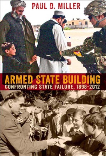 Armed State Building Confronting State Failure 18982012 Miller