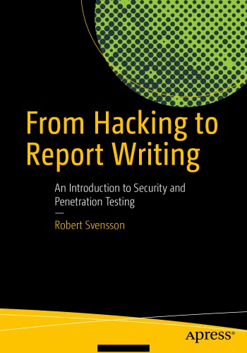From Hacking To Report Writing An Introduction To Security And Penetration Testing Svensson