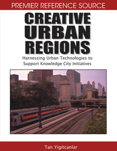 Creative Urban Regions Harnessing Urban Technologies To Support Knowledge City Initiatives Yigitcanlar