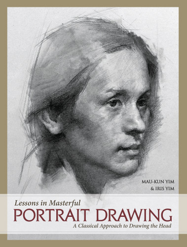 Lessons In Masterful Portrait Drawing A Classical Approach To Drawing The Head Yim
