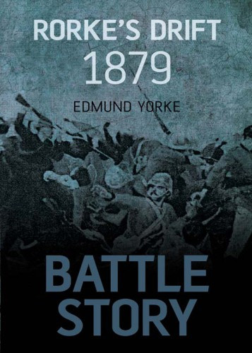 Rorkes Drift 1879 Yorke Edmund James
