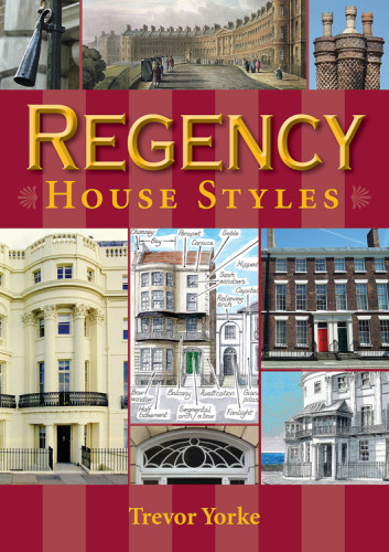 Regency House Styles Britains Living History Trevor Yorke