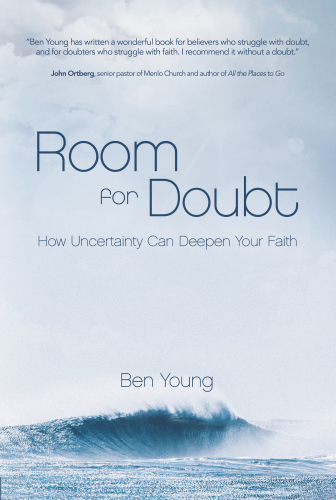 Room For Doubt How Uncertainty Can Deepen Your Faith Young Ben