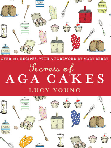 The Secrets Of Aga Cakes Young Lucy