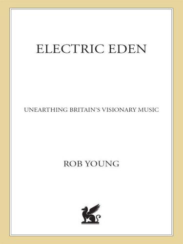 Electric Eden Unearthing Britains Visionary Music First American Edition Young