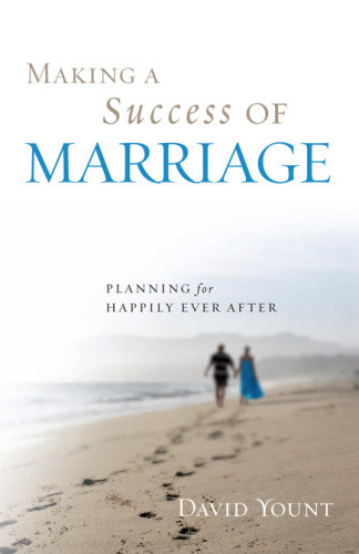 Making A Success Of Marriage Planning For Happily Ever After Yount