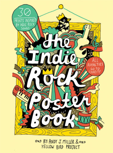 The Indie Rock Poster Book Andy J Miller Yellow Bird Project