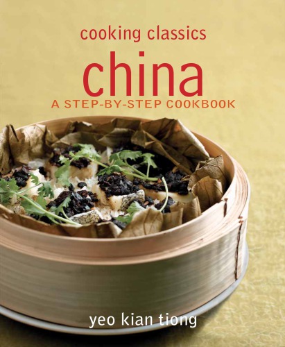 China A Stepbystep Cookbook Kian Tiong Yeo