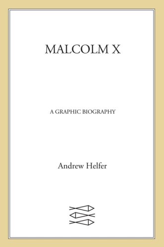 Malcolm X A Graphic Biography X Malcolmandrew Helfer