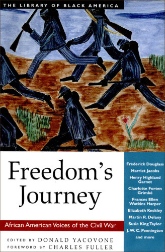 Freedoms Journey African American Voices Of The Civil War 1st Edition Donald Yacovone