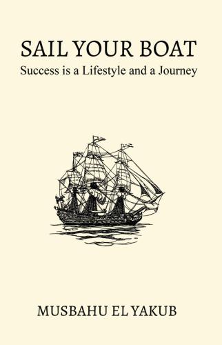 Sail Your Boat Success Is A Lifestyle And A Journey Yakub Musbahu