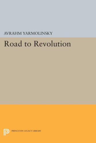 Road To Revolution A Century Of Russian Radicalism Yarmolinsky