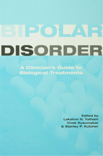 Bipolar Disorder A Clinicians Guide To Treatment Management Yatham