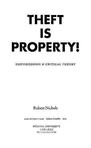 Theft Is Property Dispossession Critical Theory Robert Nichols