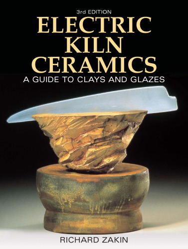 Electric Kiln Ceramics A Guide To Clays And Glazes 3rd Ed Zakin