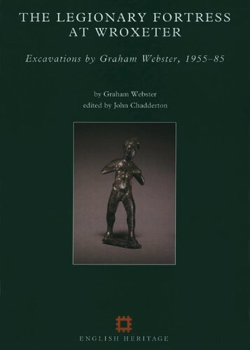 The Legionary Fortress At Wroxeter Excavations By Graham Webster 195585 John Chadderton Ed