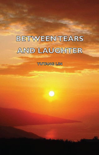 Between Tears And Laughter Yutang Lin