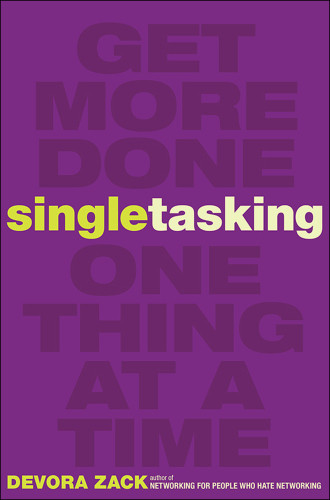 Singletasking Get More Doneone Thing At A Time Zack Devora