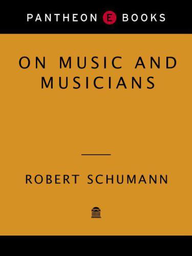 On Music And Musicians 1st Edition Robert Schumann Konraad Wolff