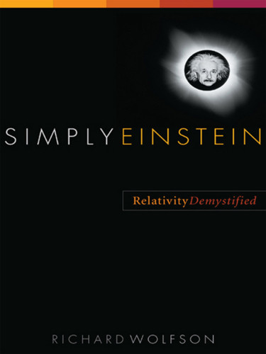 Simply Einstein Relativity Demystified First Edition Wolfson