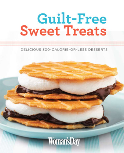 Guiltfree Sweet Treats Delicious 300 Calorie Or Less Desserts Womans Day