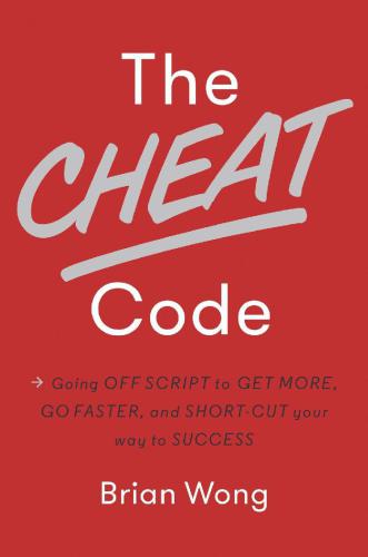 The Cheat Code Going Off Script To Get More Go Faster And Shortcut Your Way To Success Wong