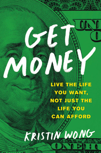 Get Money Live The Life You Want Not Just The Life You Can Afford Illustrated Wong