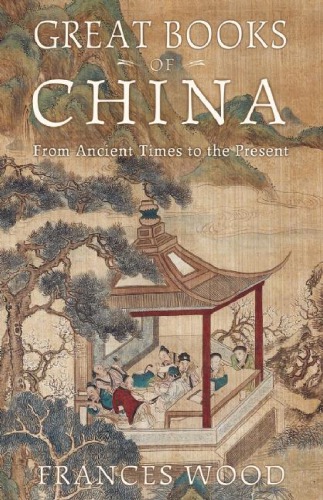 Great Books Of China From Ancient Times To The Present Wood