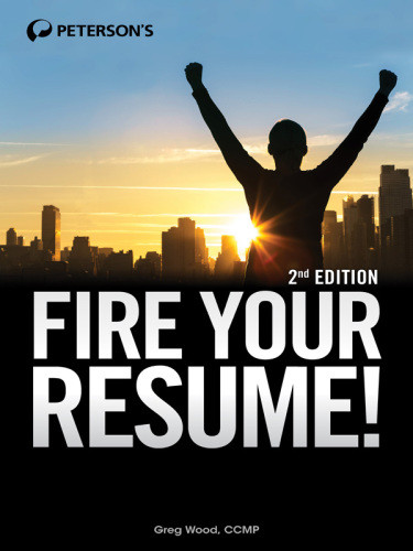 Fire Your Resume A Proven Approach To Overcoming Todays Job Search Challenges 2nd Edition Wood