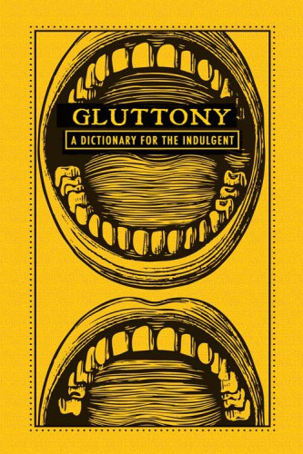 Gluttony A Dictionary For The Indulgent Wood Jennifer M