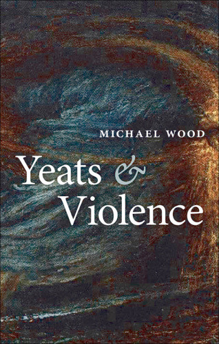 Yeats And Violence Michael Wood